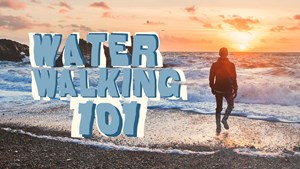 Water Walking 101