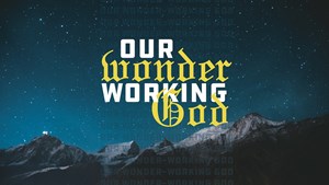 Our Wonder Working God